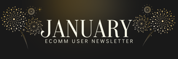 January eComm User Newsletter.