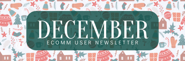 December eComm User Newsletter.