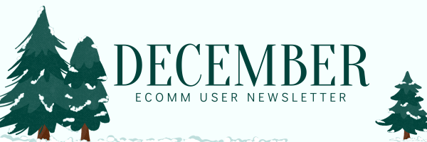 December eComm User Newsletter.